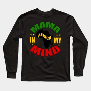 Mama Africa In My Mind, Africa Vacation Long Sleeve T-Shirt